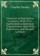 Elements of Descriptive Geometry: With Their Application to Spherical Trigonometry, Spherical Projections, and Warped Surfaces, Charles Davies 