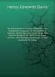 An Examination of the Fifteenth and Sixteenth Chapters of Mr. Gibbon's History of the Decline and Fall of the Roman Empire: In Which His View of the . the Misrepresentation of the Authors He Cites, Henry Edwards Davis 