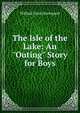 The Isle of the Lake: An "Outing" Story for Boys, Willard Goss Davenport 