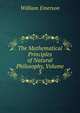 The Mathematical Principles of Natural Philosophy, Volume 3, William Emerson 