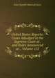 United States Reports: Cases Adjudged in the Supreme Court at . and Rules Announced at ., Volume 152, John Chandler Bancroft Davis 