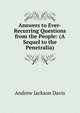 Answers to Ever-Recurring Questions from the People: (A Sequel to the Penetralia), Andrew Jackson Davis 