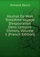 Journal De Mon Troisi?me Voyage D'exploration Dans L'empire Chinois, Volume 1 (French Edition), Armand David 
