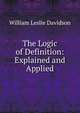 The Logic of Definition: Explained and Applied, William Leslie Davidson 