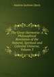The Great Harmonia: A Philosophical Revelation of the Natural, Spiritual and Celestial Universe, Volume 3, Andrew Jackson Davis 