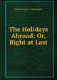The Holidays Abroad: Or, Right at Last, Emma Anne G. Davenport 