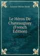 Le Heros De Chateauguay (French Edition), Laurent-Olivier David 