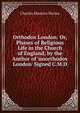 Orthodox London: Or, Phases of Religious Life in the Church of England, by the Author of 'unorthodox London' Signed C.M.D, Charles Maurice Davies 