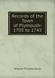 Records of the Town of Plymouth: 1705 to 1743, William Thomas Davis 