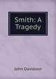Smith: A Tragedy, John Davidson 
