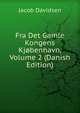 Fra Det Gamle Kongens Kjobenhavn, Volume 2 (Danish Edition), Jacob Davidsen 