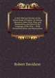 A New Metrical Version of the Whole Book of Psalms: In Various Measures, More Free, Plain and Harmonious, and More in the Language of the New . : With Occasional Notes and Illustrations, Robert Davidson 