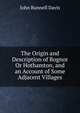 The Origin and Description of Bognor Or Hothamton, and an Account of Some Adjacent Villages, John Bunnell Davis 