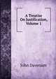 A Treatise On Justification, Volume 1, John Davenant 