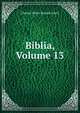 Biblia, Volume 13, Charles Henry Stanley Davis 