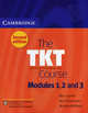 The TKT. Course Modules 1, 2 and 3. Second edition. Teaching Knowledge Test, Mary Spratt, Alan Pulverness, Melanie Williams 
