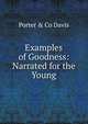 Examples of Goodness: Narrated for the Young, Porter &amp; Co Davis 