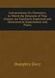 Conversations On Chemistry: In Which the Elements of That Science Are Familiarly Explained and Illustrated by Experiments and Plates, Humphry Davy 