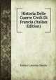 Historia Delle Guerre Civili Di Francia (Italian Edition), Enrico Caterino Davila 
