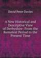 A New Historical and Descriptive View of Derbyshire: From the Remotest Period to the Present Time, David Peter Davies 