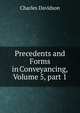 Precedents and Forms in Conveyancing, Volume 5, part 1, Charles Davidson 