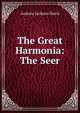 The Great Harmonia: The Seer, Andrew Jackson Davis 