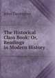 The Historical Class Book: Or, Readings in Modern History, John Davenport 