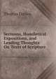 Sermons, Homiletical Expositions, and Leading Thoughts On Texts of Scripture, Thomas Davies 