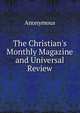 The Christian's Monthly Magazine and Universal Review, Anonymous 