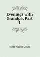 Evenings with Grandpa, Part 1, John Walter Davis 
