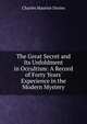 The Great Secret and Its Unfoldment in Occultism: A Record of Forty Years' Experience in the Modern Mystery, Charles Maurice Davies 