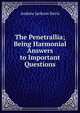 The Penetrallia; Being Harmonial Answers to Important Questions, Andrew Jackson Davis 