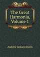 The Great Harmonia, Volume 1, Andrew Jackson Davis 