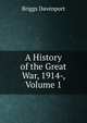 A History of the Great War, 1914-, Volume 1, Briggs Davenport 