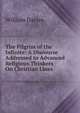 The Pilgrim of the Infinite: A Discourse Addressed to Advanced Religious Thinkers On Christian Lines, William Davies 