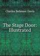 The Stage Door: Illustrated, Charles Belmont Davis 