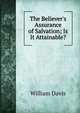 The Believer's Assurance of Salvation; Is It Attainable?, William Davis 