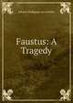 Faustus: A Tragedy, Johann Wolfgang von Goethe 