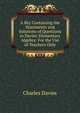 A Key Containing the Statements and Solutions of Questions in Davies' Elementary Algebra: For the Use of Teachers Only, Davies Charles 