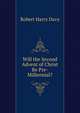 Will the Second Advent of Christ Be Pre-Millennial?., Robert Harry Davy 