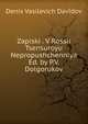 Zapiski . V Rossii Tsensuroyu Nepropushchenniya Ed. by P.V. Dolgorukov., Denis Vasilevich Davidov 
