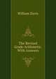 The Revised Grade Arithmetic. With Answers, William Davis 