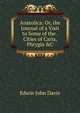 Anatolica: Or, the Journal of a Visit to Some of the . Cities of Caria, Phrygia &C, Edwin John Davis 