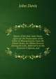 Report of the Hon. John Davis, Agent for the Prosecution of the Claim of Massachusetts Upon the United States, for Militia Services During the Last . Referred to in the Governor'S Speech, and, John Davis 