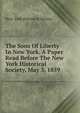 The Sons Of Liberty In New York. A Paper Read Before The New York Historical Society, May 3, 1859, New-York Historical Society 