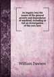 An inquiry into the causes of the general poverty and dependence of mankind; including as full an investigation of the corn laws, William Dawson 