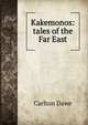 Kakemonos: tales of the Far East, Carlton Dawe 