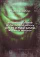 A historical narrative of the civil and military services of Major-General William H. Harrison: and a vindication of his character and conduct as a . and wars with the Indians, until t, Moses Dawson 