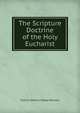 The Scripture Doctrine of the Holy Eucharist, Francis Dennis Massy Dawson 