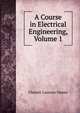 A Course in Electrical Engineering, Volume 1, Chester Laurens Dawes 